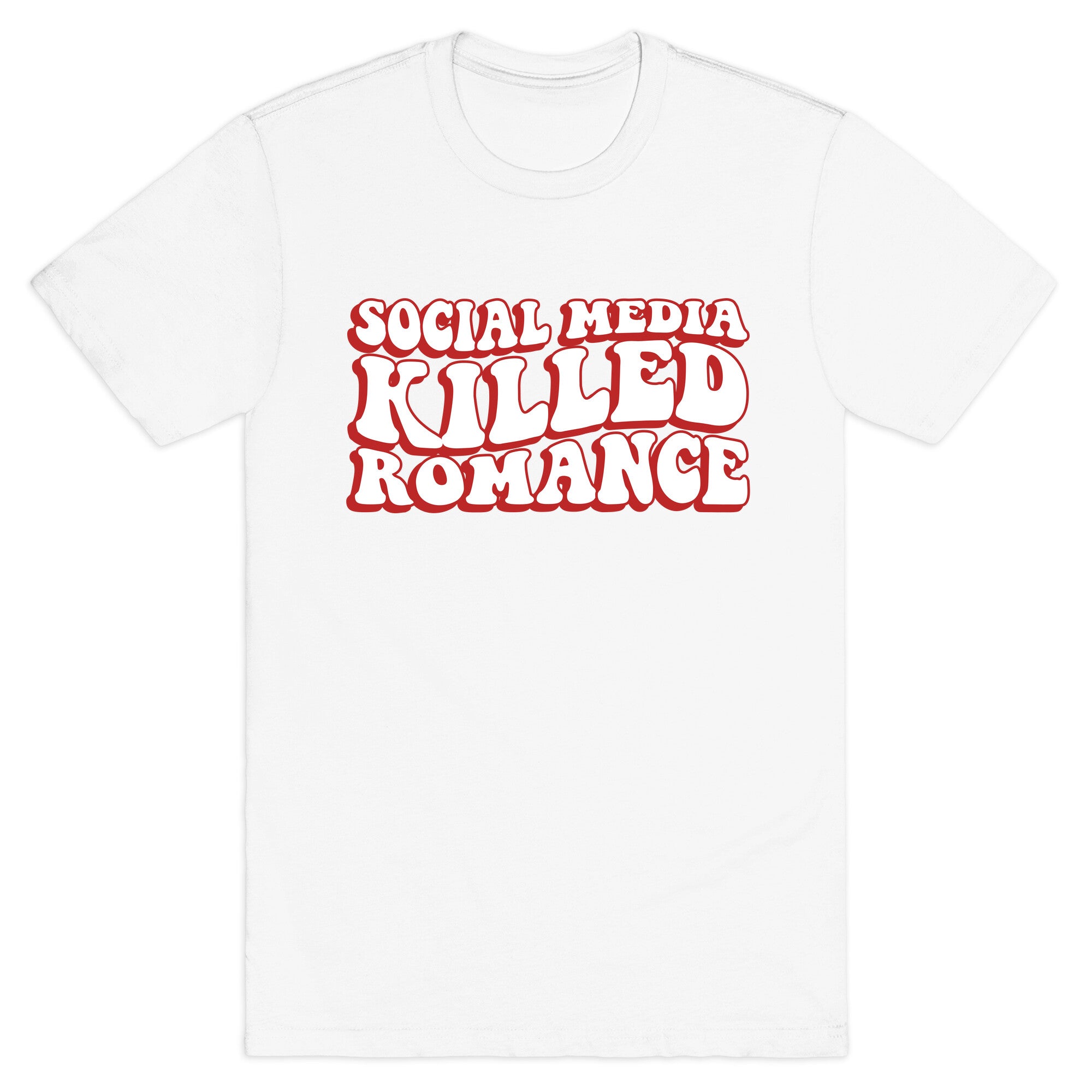 Social Media Killed Romance T-Shirt